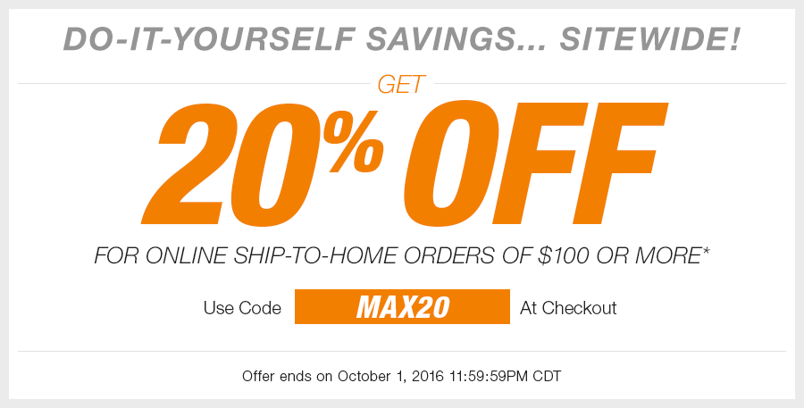 GET 20% OFF FOR YOUR ONLINE SHIP-TO-HOME ORDERS OF $100 OR MORE. Use Code: MAX20 - Offer ends on October 1, 2016 11:59:59PM CDT