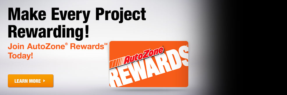 Make Every Project Rewarding Join AutoZone Rewards Today Learn More Make Every Project Rewarding Join AutoZone Rewards Today Learn More