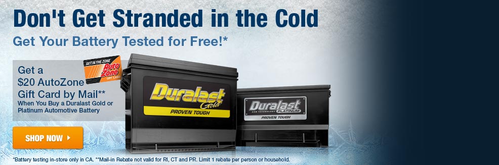 Don't Get Stranded in the Cold, Get Your Battery Tested for Free -PLUS- Get a $20 AutoZone Gift Card by Mail with Purchase of a Duralast Gold or Platinum Automotive Battery