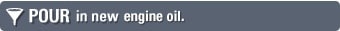 Pour in new motor oil.