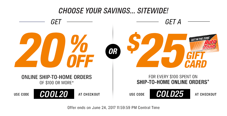 GET 20% OFF FOR ONLINE SHIP-TO-HOME ORDERS OF $100 OR MORE.* Use Code: COOL20 AT CHECKOUT OR GET A $25 GIFT CARD FOR EVERY $100 SPENT ON SHIP-TO-HOME ONLINE ORDERS.* Use Code: COLD25 AT CHECKOUT Offer ends on June 24, 2017 11:59:59 PM Central Time