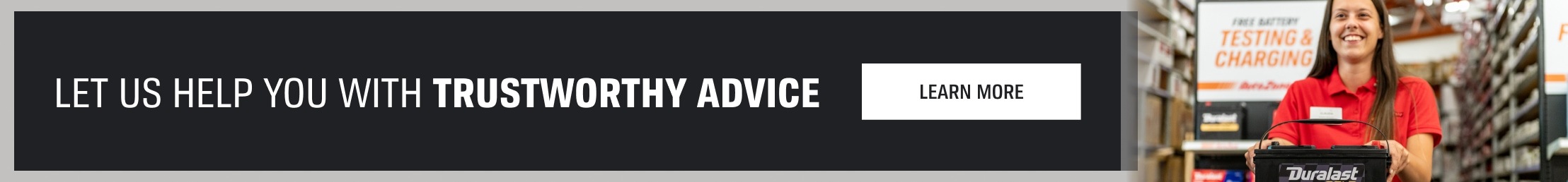 LET US HELP YOU WITH TRUSTWORTHY ADVICE - LEARN MORE