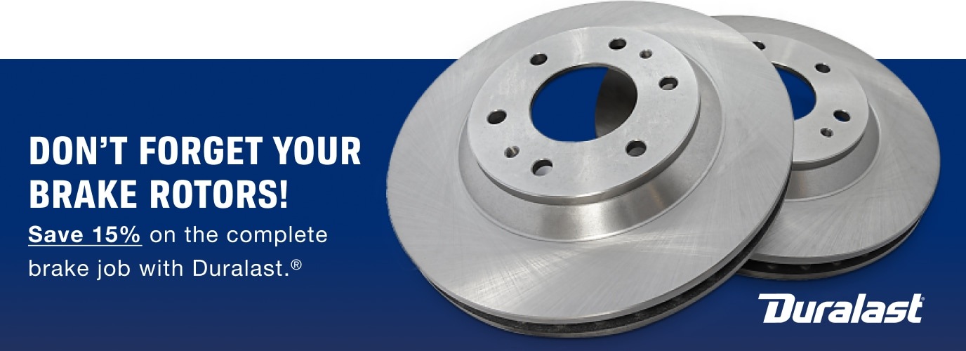 Don't forget your Brake Rotors!  Save 15% on the complete brake job with Duralast®