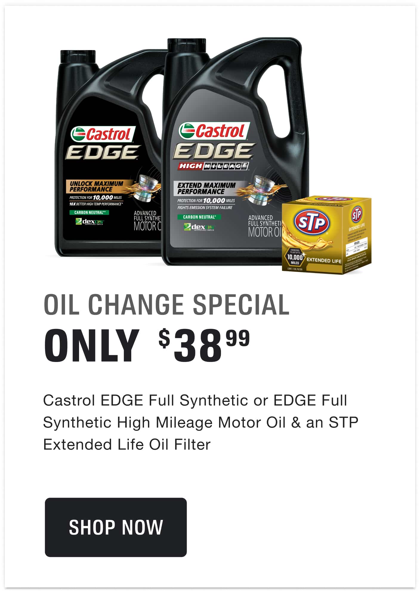 $38.99 for a 5 Qt. Jug or 5 Single Qts. of Castrol EDGE Full Synthetic or EDGE Full Synthetic High Mileage Motor Oil & an STP Extended Life Oil Filter