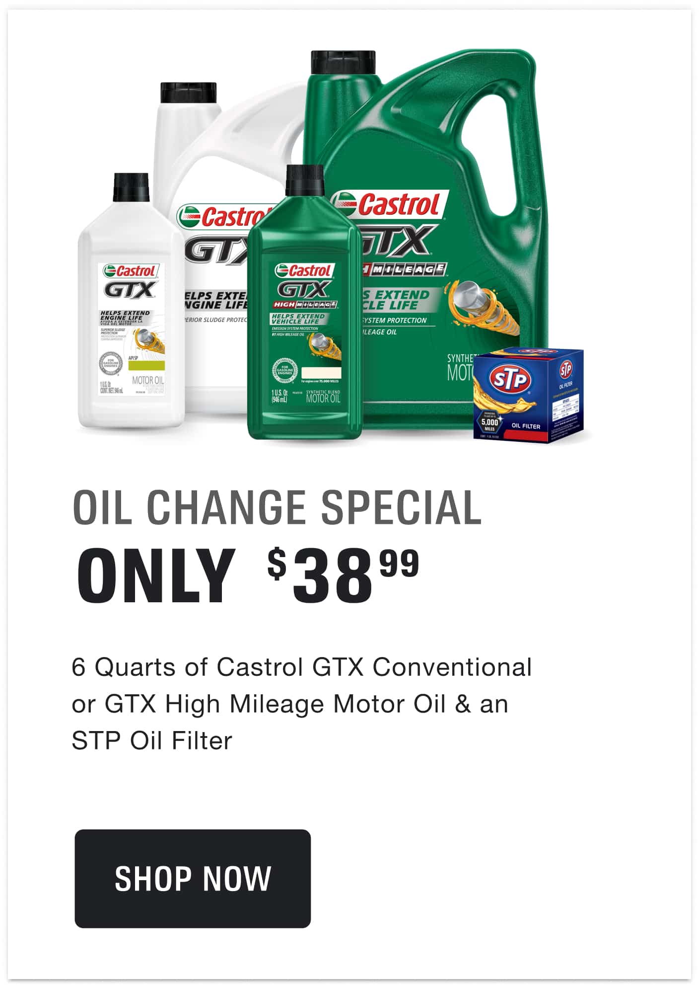 $38.99 for a 5 Qt. Jug and 1 Single Qt. or 6 Single Qts. of Castrol GTX Conventional or GTX High Mileage Motor Oil & an STP Oil Filter