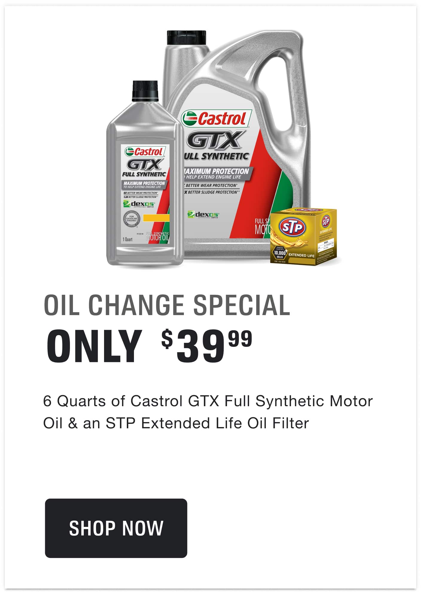 $39.99 for a 5 Qt. Jug and 1 Single Qt. or 6 Single Qts. of Castrol GTX Full Synthetic Motor Oil & an STP Extended Life Oil Filter