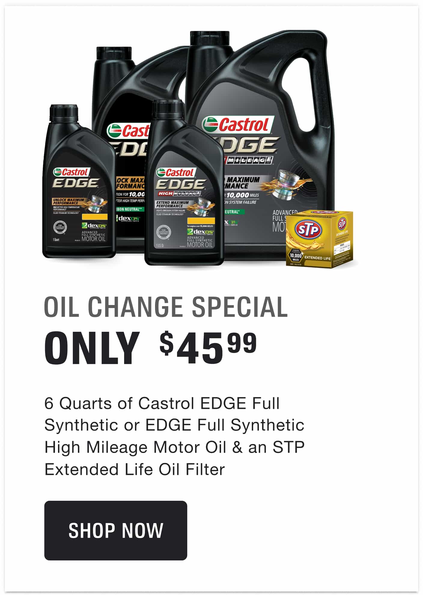$45.99 for a 5 Qt. Jug and 1 Single Qt. or 6 Single Qts. of Castrol EDGE Full Synthetic or EDGE Full Synthetic High Mileage Motor Oil & an STP Extended Life Oil Filter