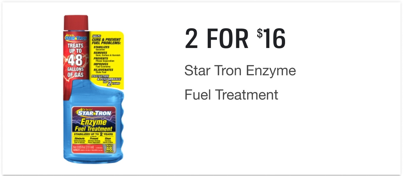 2 for $16 on Star Tron Enzyme Fuel Treatment. Must buy 2.
