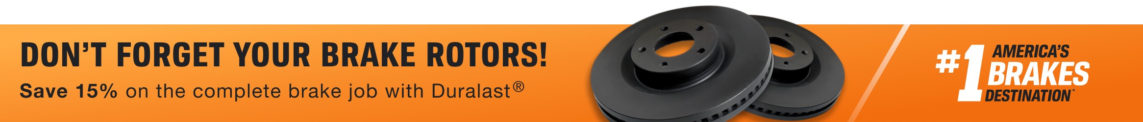 Don't forget your Brake Rotors! Save 15% on the complete brake job with Duralast®