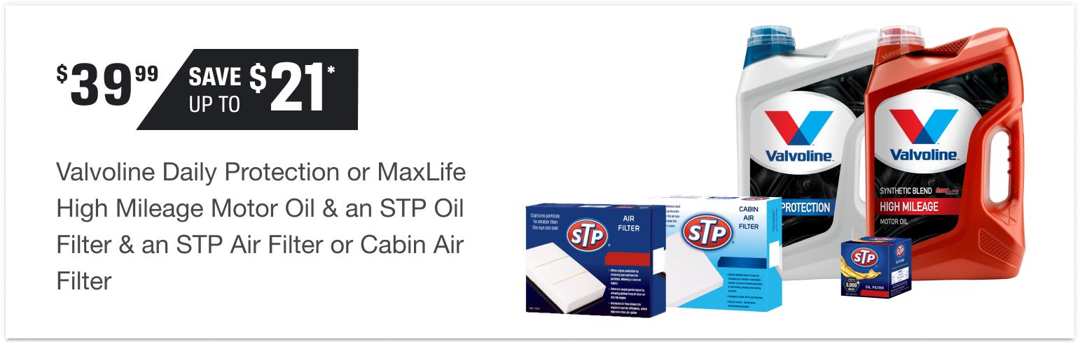 $39.99 Valvoline Daily Protection or MaxLife High Mileage Motor Oil & an STP Oil Filter & an STP Air Filter or Cabin Air Filter | Save up to $21*