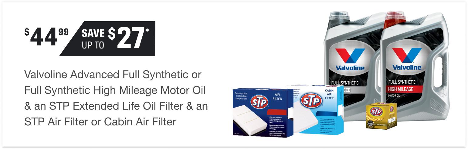 $44.99 Valvoline Advanced Full Synthetic or Full Synthetic High Mileage Motor Oil & an STP Extended Life Oil Filter & an STP Air Filter or Cabin Air Filter | Save up to $27*