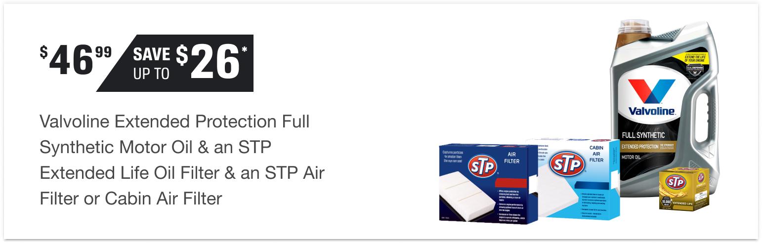 $46.99 Valvoline Extended Protection Full Synthetic Motor Oil & an STP Extended Life Oil Filter & an STP Air Filter or Cabin Air Filter | Save up to $26*