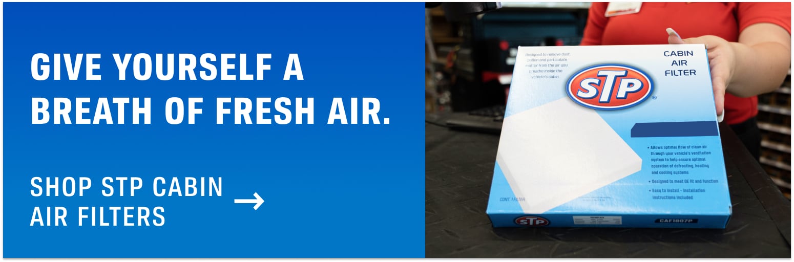 Give yourself a breath of fresh air. SHOP STP CABIN AIR FILTERS.