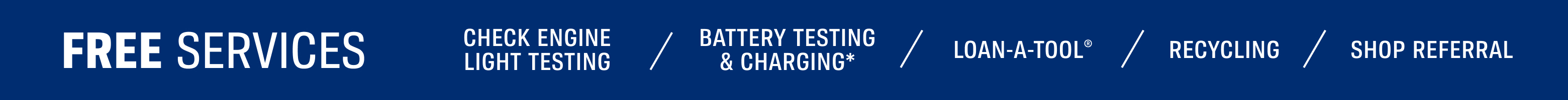 FREE Store Services - Check Engine Light Testing, Battery Testing & Charging*, Loan-a-Tool®, Recycling, Shop Referral