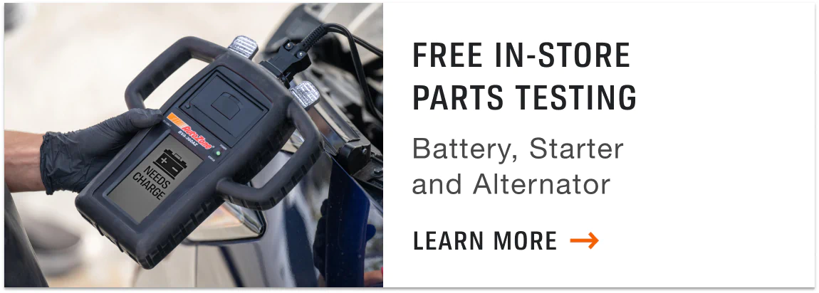 Free In-Store Parts Testing. Battery, Starter and Alternator. Learn More