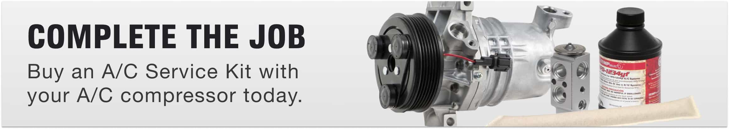 Complete the job - buy an a/c service kit with your a/c compressor today