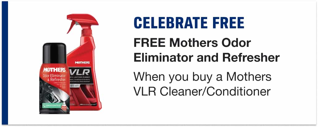 CELEBRATE FREE - Mothers Odor Eliminator and Refresher When you buy a Mothers VLR Cleaner/Conditioner