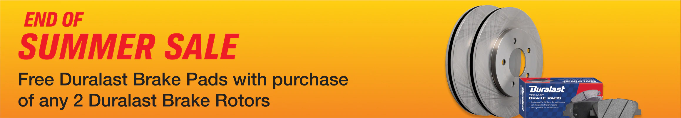 Free Duralast Brake Pads with the purchase of 2 Duralast brake rotors
