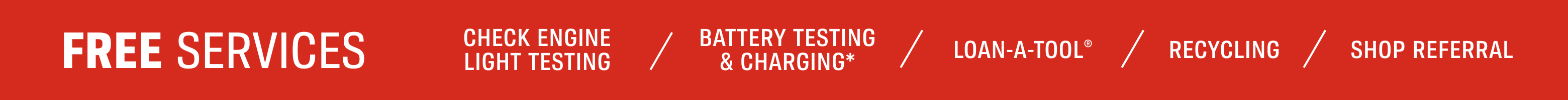 FREE Store Services - Battery Testing & Charging*, Loan-a-Tool®, Parts Testing, Recycling, Shop Referal
