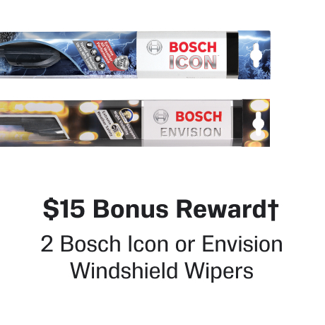 $15 Bonus Reward† When you buy 2 Bosch Icon or Envision Windshield Wipers