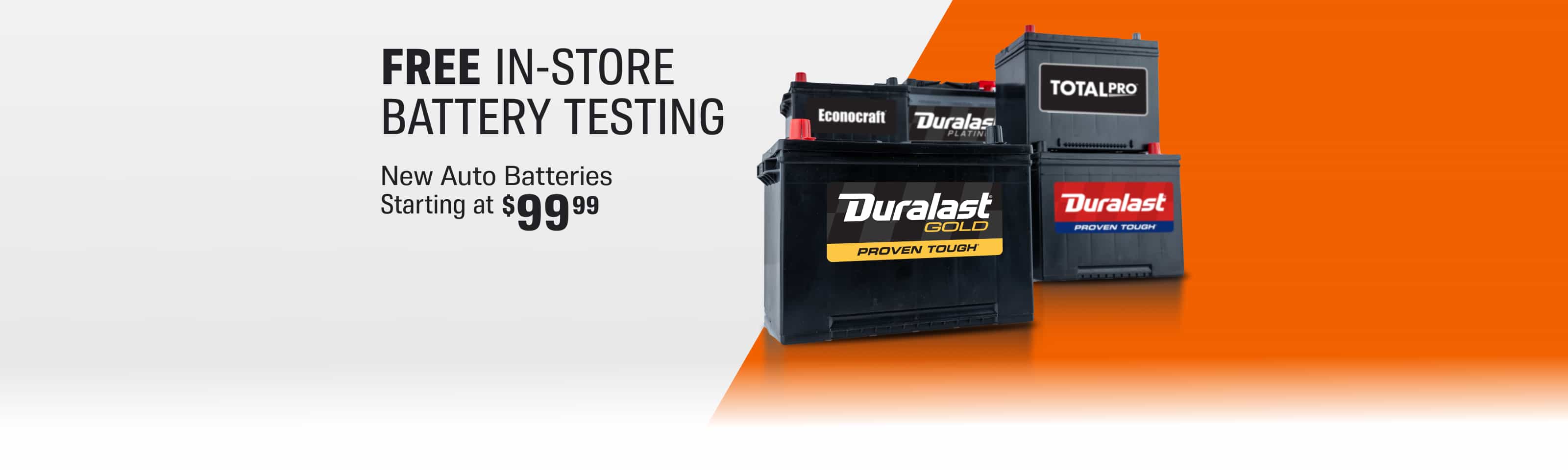 FREE in-store testing - New Auto Batteries starting at $99.99