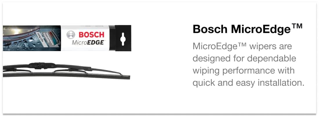 Bosch MicroEdge™ - MicroEdge™ wipers are designed for dependable wiping performance with quick and easy installation. 
