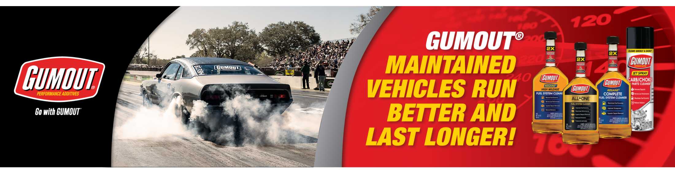 Gumout® maintained vehicles run better and last longer