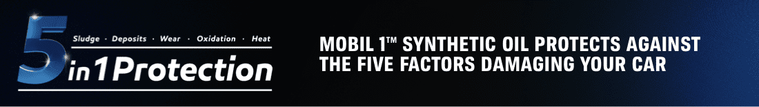 Mobil 1™ synthetic oil protects against the five factors damaging your car