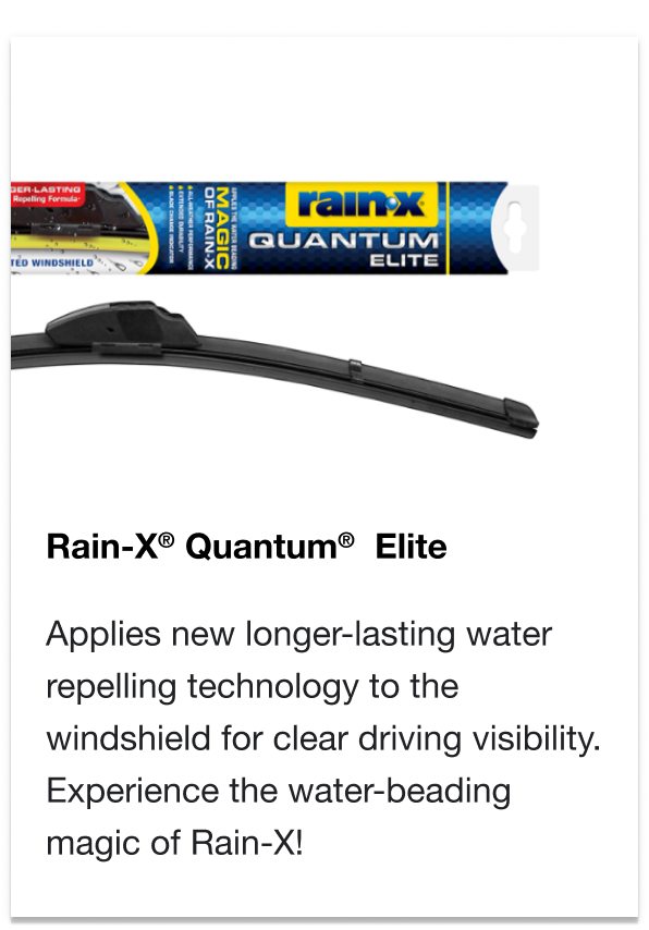 Rain-X® Quantum® - Applies patented water repelling technology to the windshield for clear driving visibility. Experience the water beading magic of Rain-X!