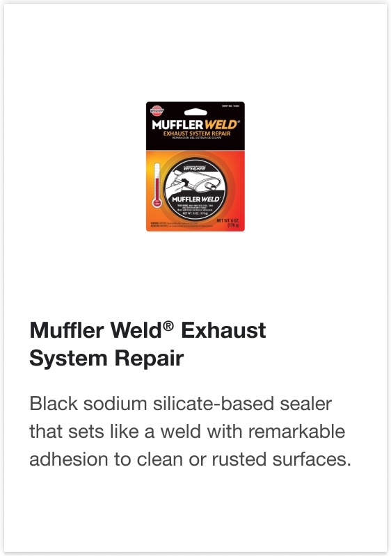 Muffler Weld® Exhaust System Repair - Black sodium silicate-based sealer that sets like a weld with remarkable adhesion to clean or rusted surfaces.
