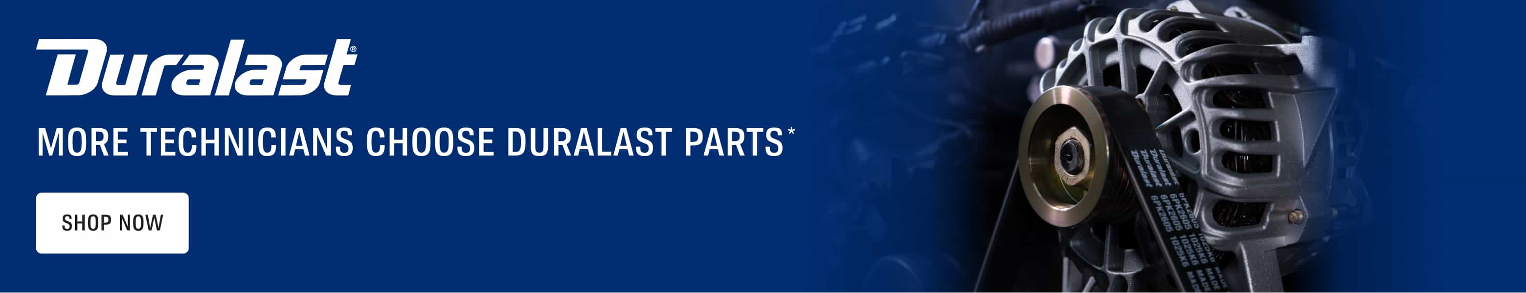 Duralast® More technicians choose Duralast parts*
