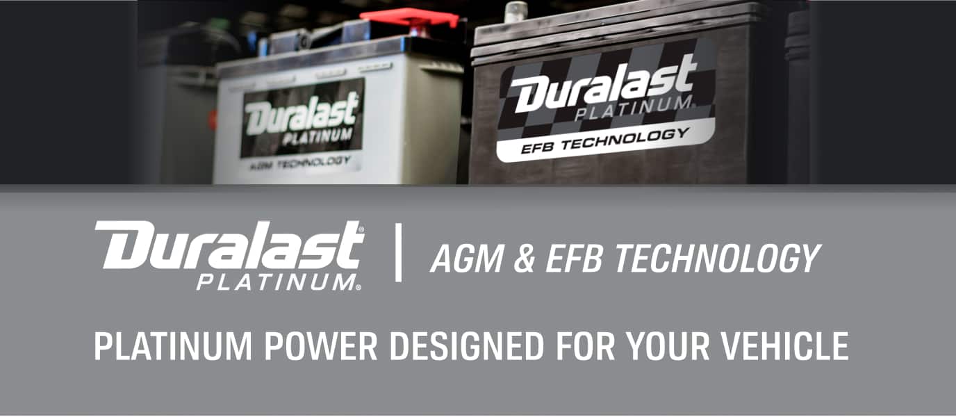 Duralast® Platinum® AGM Technology: platinum power designed for your vehicle