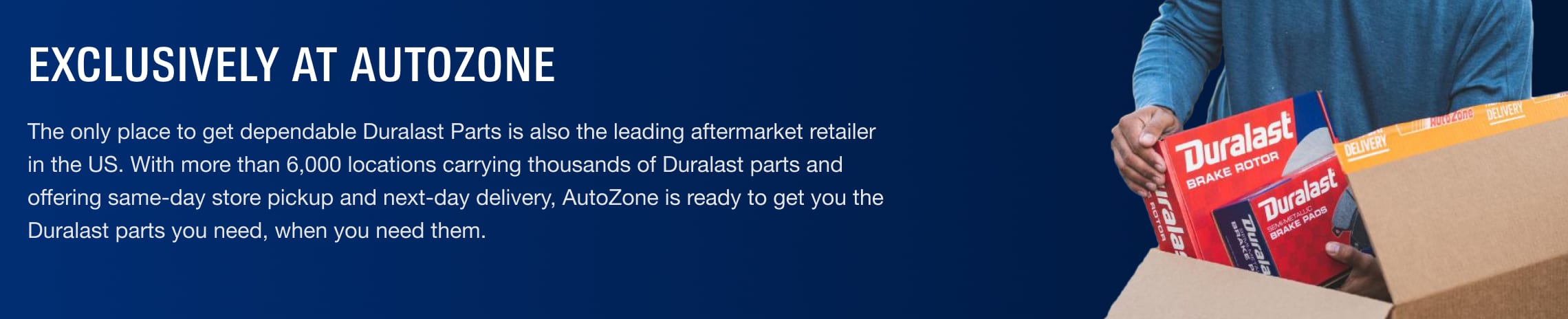 AutoZone is the only place to get dependable Duralast Parts