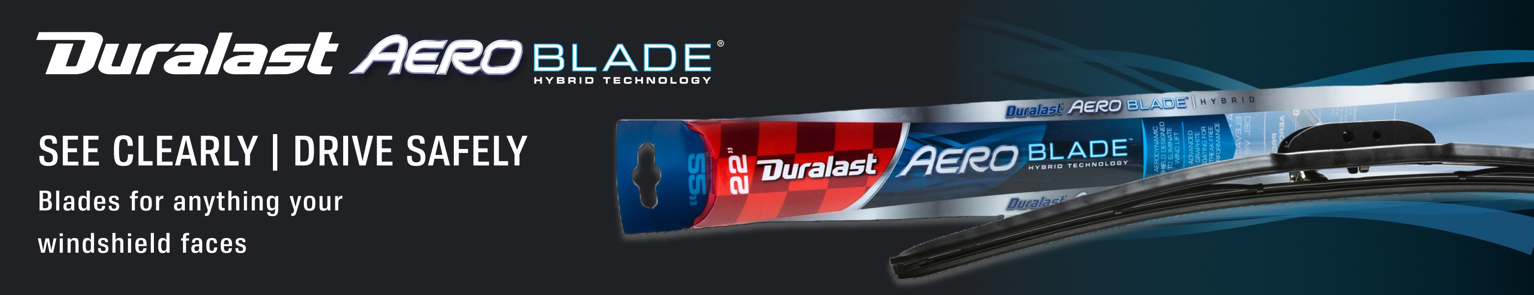 Duralast® Aero blades see clearly | drive safely. Blades for anything your windshield faces
