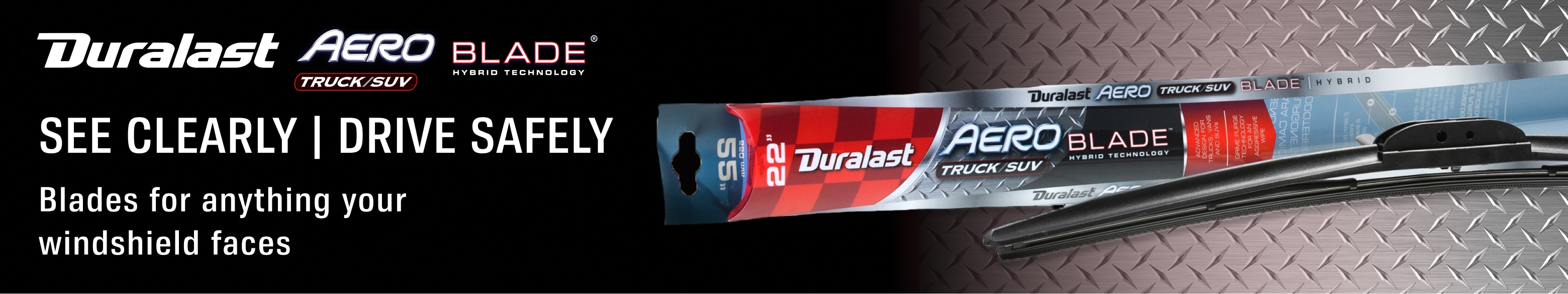 Duralast® Aero Truck & SUV blade see clearly | drive safely: Blades for anything your windshield faces