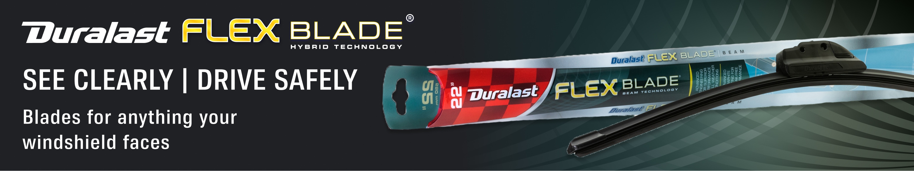 Duralast® see clearly | drive safely. Blades for anything your windshield faces