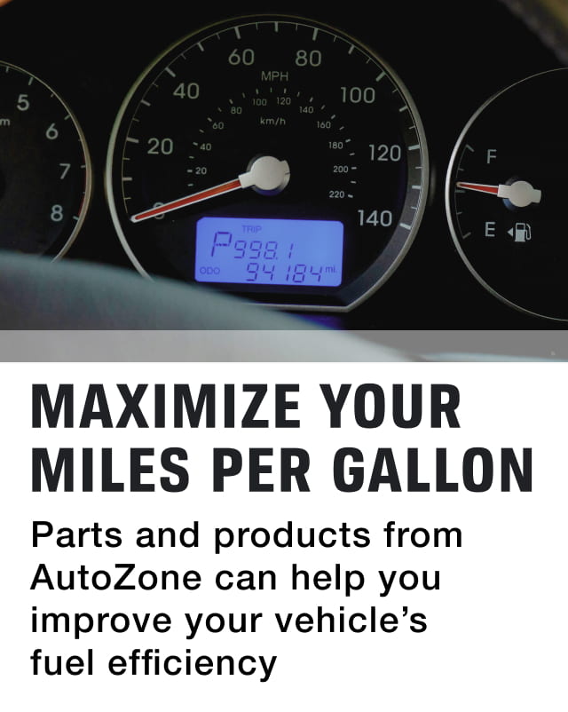 Maximize your miles per gallon Parts and products from AutoZone can help you improve your vehicle’s fuel efficiency