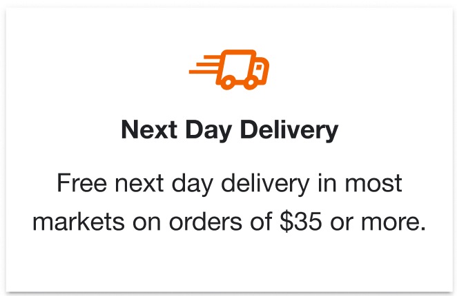 Next Day Delivery. Free next day delivery in most markets on orders of $35 or more.