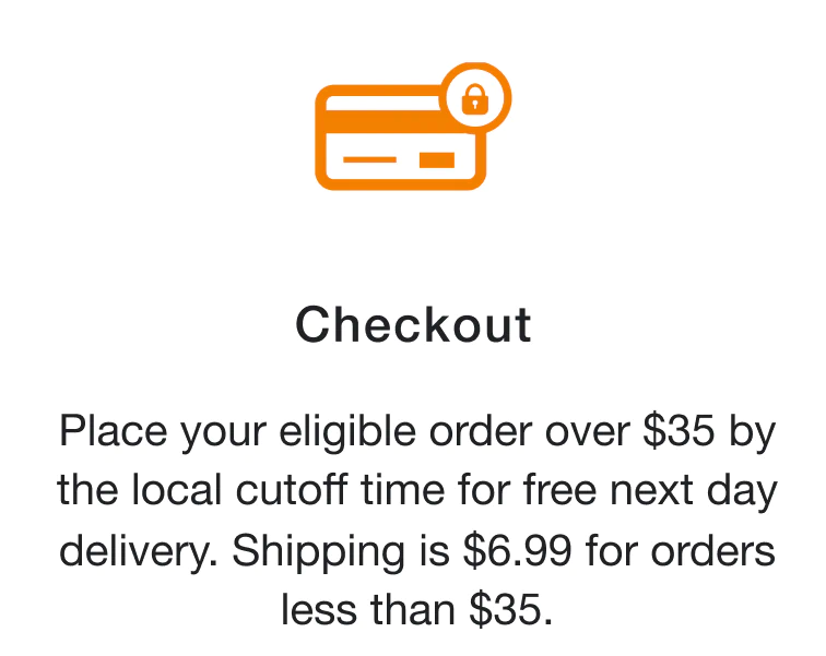 Checkout. Place your eligible order over 35 by the local cutoff time