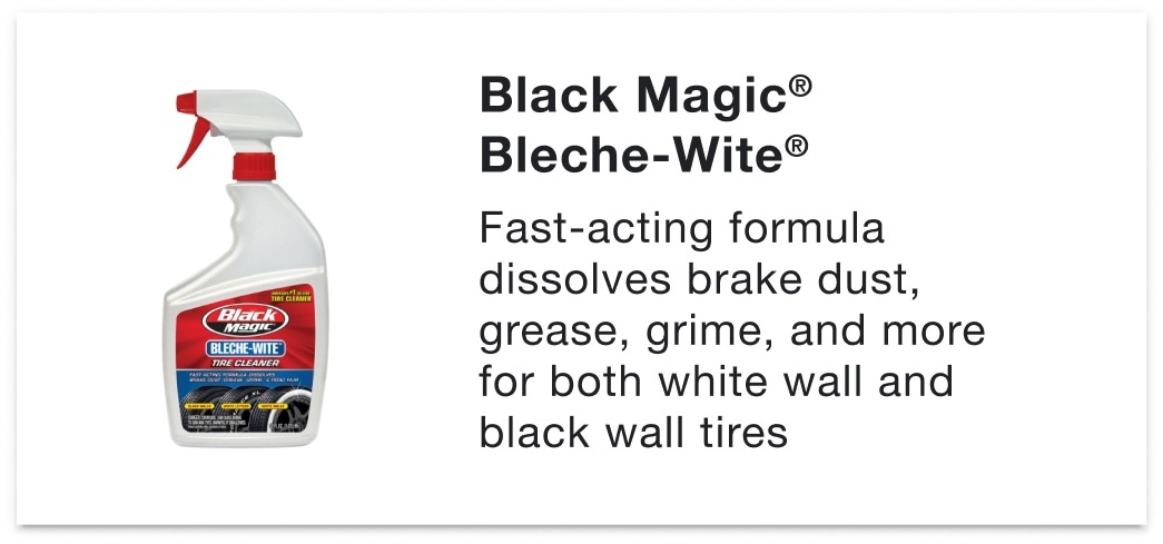 Black Magic® Bleche-Wite® - Fast-acting formula dissolves brake dust, grease, grime, and more for both white wall and black wall tires