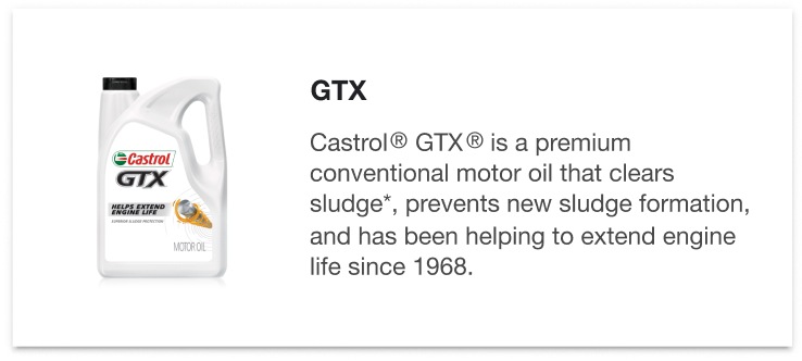 GTX - Castrol GTX is a premium conventional motor oil that clears sludge*, prevents new sludge formation, and has been helping to extend engine life since 1968.