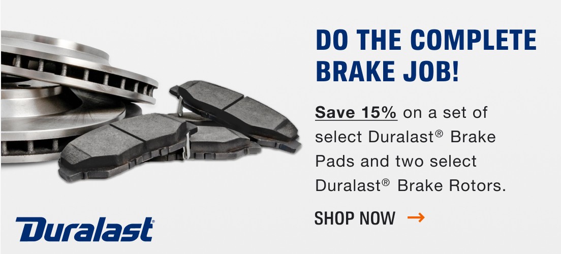  Do the complete brake job! Save 15% on a set of select Duralast Brake Pads and any two Duralast Brake Rotors. - Shop Now