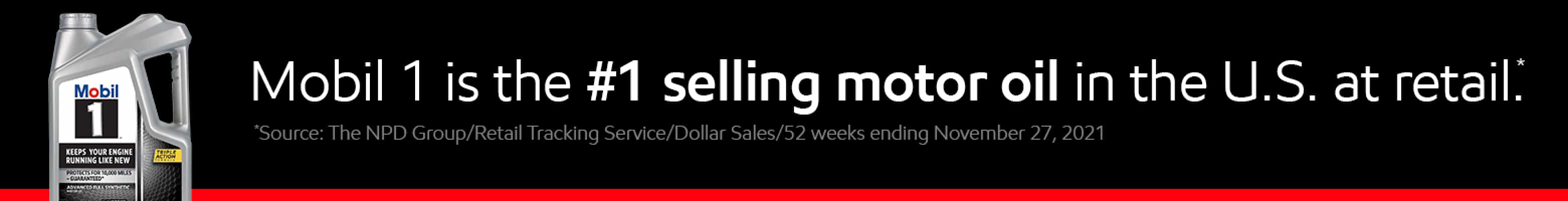 Mobil is the #1 selling motor oil in the U.S. at retail.*