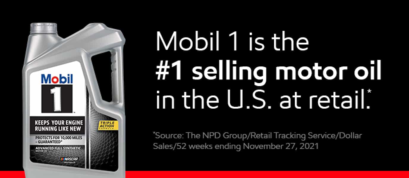 Mobil is the #1 selling motor oil in the U.S. at retail.*