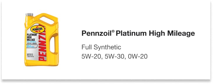 Pennzoil® Platinum High Mileage - Full Synthetic 5W-20, 5W-30, 0W-20