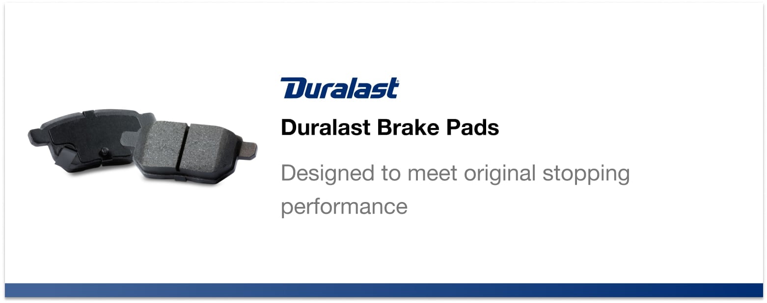 Duralast Brake Pads. Designed to meet original stopping performance