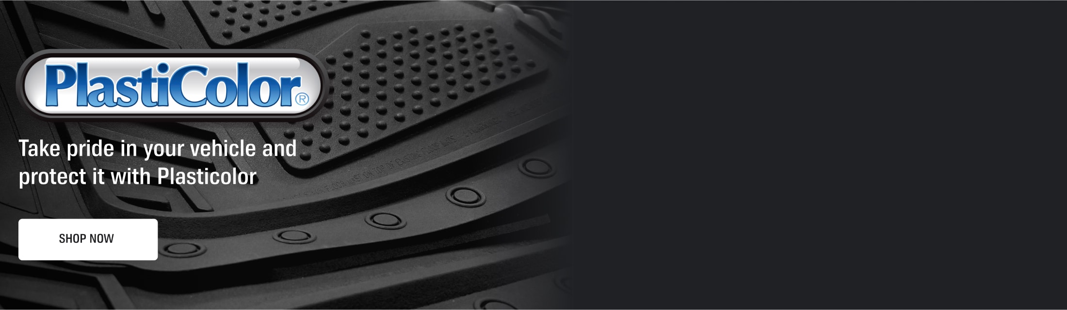 Plasticolor. Take pride in your vehicle and protect it with Plasticolor