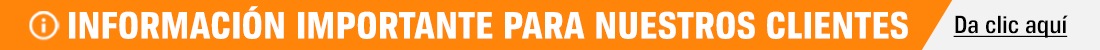 INFORMACIÓN IMPORTANTE PARA NUESTROS CLIENTES. DA CLIC AQUÍ.