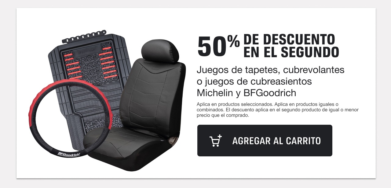 50% en el segundo en juegos de tapetes, cubrevolantes o cubreasientos Michelin y BFGoodrich