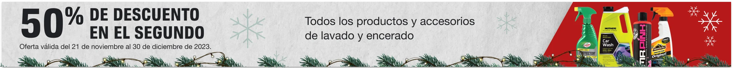 50% DE DESCUENTO EN EL SEGUNDO Todos los productos de lavado y encerado